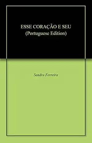 ESSE CORAÇÃO E SEU – Sandra  Ferreira