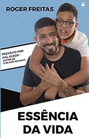 Essência da vida – Roger Freitas