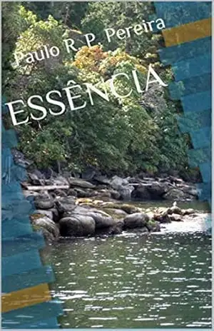 Capa do livro ESSÊNCIA - Paulo Roberto Pinto Pereira