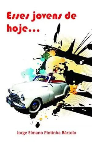 Esses Jovens de Hoje… – Jorge Elmano Pintinha Bártolo