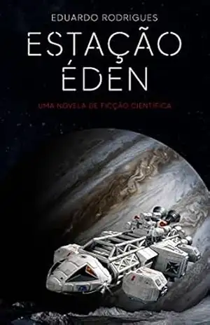 Estação Éden: Uma novela de ficção–científica – Eduardo M. Rodrigues