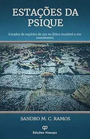 Capa do livro Estações da Psique: Estados de espírito de um eu lírico mutável e em movimento - Sandro M. C. Ramos