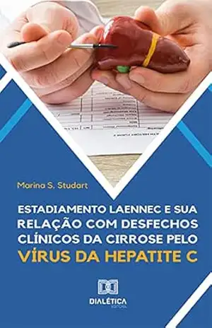 Estadiamento Laennec e sua relação com desfechos clínicos da cirrose pelo vírus da hepatite C – Marina S. Studart Estadiamento Laennec e sua relação com desfechos clínicos da cirrose pelo vírus da hepatite C – Marina S. Studart