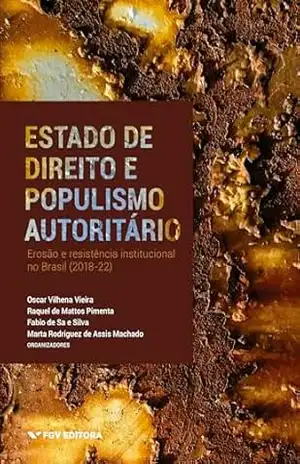 Capa do livro Estado de direito e populismo autoritário: erosão e resistência institucional no Brasil (2018–22) - Fabio de Sa e Silva Oscar Vilhena Vieira, Raquel de Mattos Pimenta