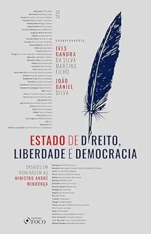 Estado de Direito, Liberdade e Democracia – 1ª Ed – 2025 – Ives Gandra da Silva Martins Filho