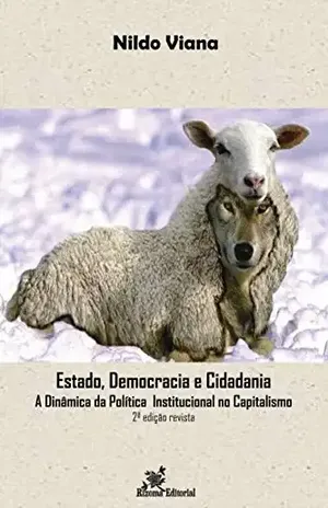 Capa do livro Estado, Democracia e Cidadania A Dinâmica da PolíticaInstitucional no Capitalismo – 2ª edição revista - Nildo Viana