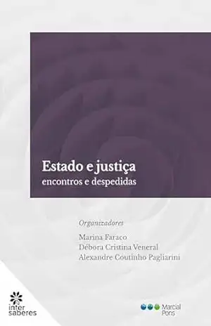Estado e justiça:: encontros e despedidas – Marina Faraco Estado e justiça:: encontros e despedidas – Marina Faraco