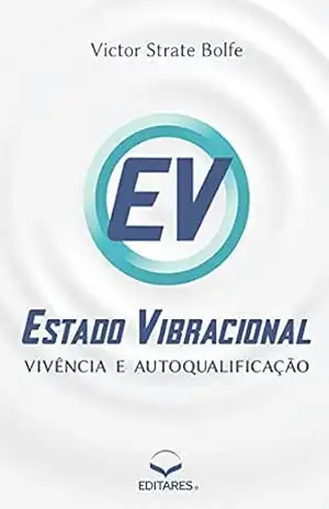 Estado Vibracional: Vivência e Autoqualificação – Victor Strate Bolfe