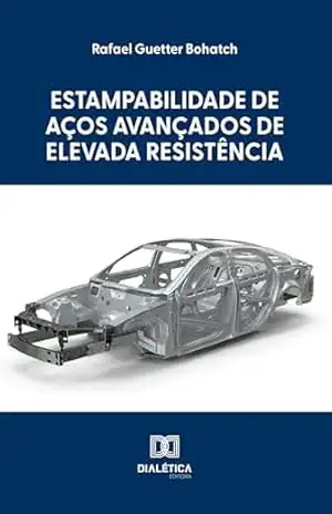 Capa do livro Estampabilidade de Aços Avançados de Elevada Resistência - Rafael Guetter Bohatch
