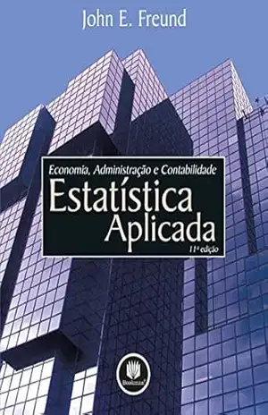 Estatística Aplicada: Economia, Administração e Contabilidade - John E. Freund Estatística Aplicada: Economia, Administração e Contabilidade - John E. Freund