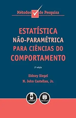 Estatística não–Paramétrica Para Ciências do Comportamento – Sidney Siegel Estatística não–Paramétrica Para Ciências do Comportamento – Sidney Siegel