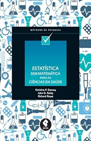 Estatística Sem Matemática para as Ciências da Saúde - Christine P. Dancey Estatística Sem Matemática para as Ciências da Saúde - Christine P. Dancey