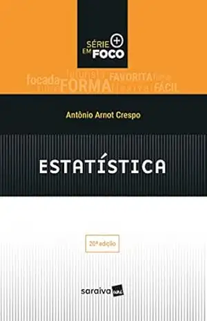 Estatística (Série EM FOCO) 20ED – Antonio Arnot Crespo Estatística (Série EM FOCO) 20ED – Antonio Arnot Crespo