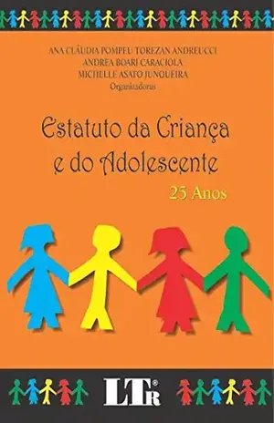 Capa do livro Estatuto da Criança e do Adolescente 25 Anos - Ana Claudia Pompeu Torezan Andreucci