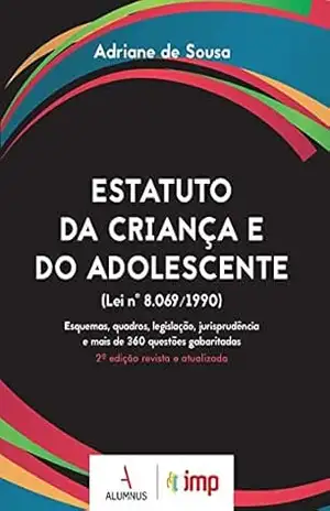 Estatuto da Criança e do Adolescente (Lei nº 8.069/1990) – 2ª Edição – E–book – Adriane de Sousa Estatuto da Criança e do Adolescente (Lei nº 8.069/1990) – 2ª Edição – E–book – Adriane de Sousa