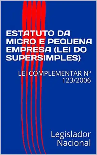 Baixar ESTATUTO DA MICRO E PEQUENA EMPRESA (LEI DO SUPERSIMPLES): LEI COMPLEMENTAR Nº 123/2006 pdf, epub, mobi, eBook