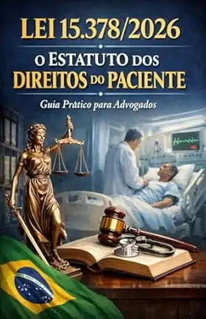 Estatuto dos Direitos do Paciente — Lei 15.378/2026: Análise Jurídica Completa: Texto Legal, Jurisprudência, Doutrina e Impactos Práticos – Cláudio Luiz Borges da Silva