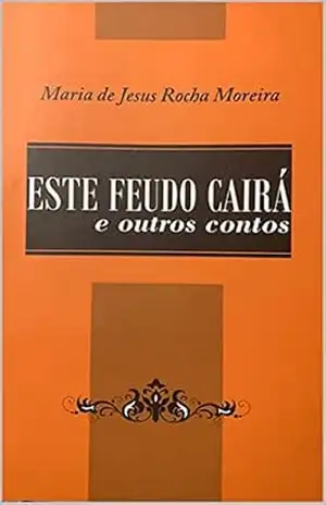 Este Feudo Cairá: e outros contos – Maria de Jesus Rocha Moreira