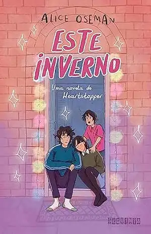 Este inverno: Uma novela de Heartstopper – Alice Oseman