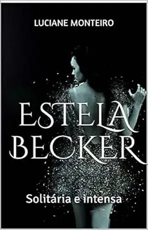 ESTELA BECKER: Solitária e intensa – LUCIANE MONTEIRO