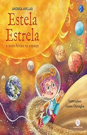 Estela Estrela e suas férias no espaço – Andréa Avelar