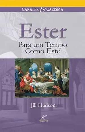 Ester – Para um tempo como este – Jill Hudson