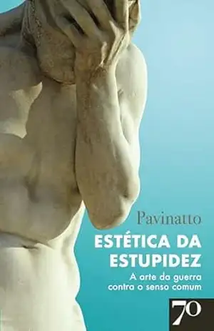 Capa do livro Estética da Estupidez: A arte da guerra contra o senso comum - Pavinatto