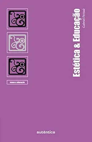 Estética & Educação – Gabriel Perissé Estética & Educação – Gabriel Perissé