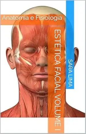 Estética Facial Volume I: Anatomia e Fisiologia – Sara Lima