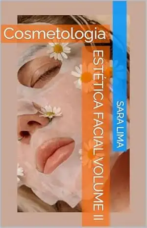 Estética Facial Volume II: Cosmetologia – Sara Lima