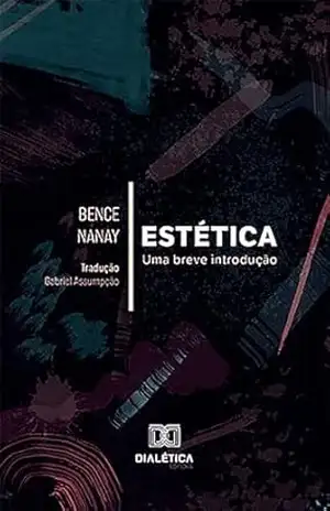Estética: Uma breve introdução – Bence Nanay Estética: Uma breve introdução – Bence Nanay