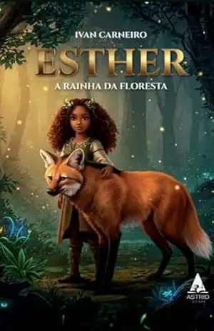 Capa do livro Esther – A Rainha da Floresta - Ivan  Carneiro