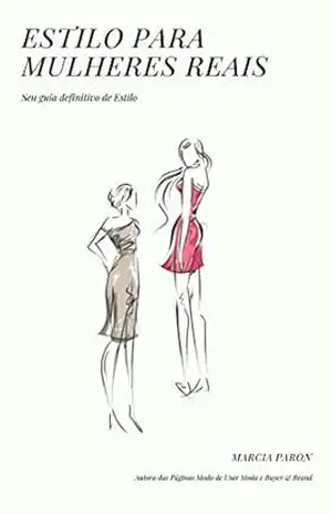 ESTILO PARA MULHERES REAIS – Marcia Paron ESTILO PARA MULHERES REAIS – Marcia Paron