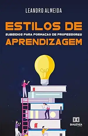 Estilos de Aprendizagem: subsídios para formação de professores – Leandro Almeida