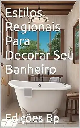 Baixar Estilos Regionais Para Decorar Seu Banheiro (Decoração De Casa Em Língua Portuguesa) pdf, epub, mobi, eBook