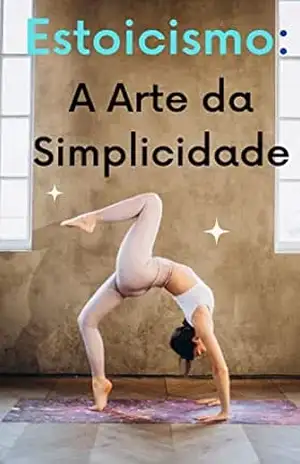 Estoicismo: A arte da simplicidade – Luiza  Mayara