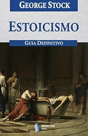 Estoicismo, Guia Definitivo – George Stock