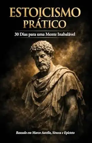 Capa do livro Estoicismo Prático: 30 Dias para uma Mente Inabalável - G. Felfoldi