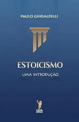 Estoicismo: Uma introdução – Paulo Ghiraldelli
