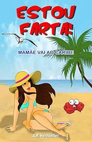 Estou farta! Mamãe vai ao Caribe – A.P. Hernández