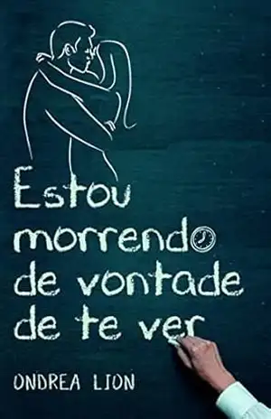 Estou morrendo de vontade de te ver – Ondrea Lion Estou morrendo de vontade de te ver – Ondrea Lion