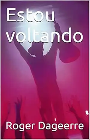 Estou voltando – Roger Dageerre