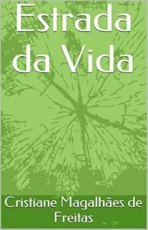 Estrada da Vida – Cristiane Magalhães de Freitas Estrada da Vida – Cristiane Magalhães de Freitas