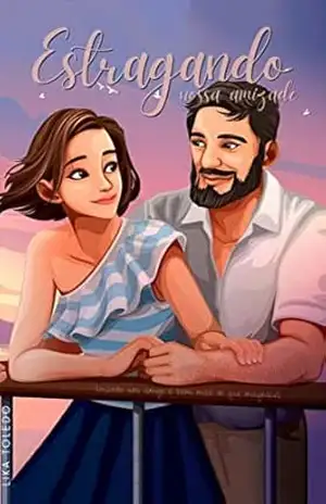 Estragando Nossa Amizade: Quando um amigo é bem mais do que se imaginava – Lika Toledo