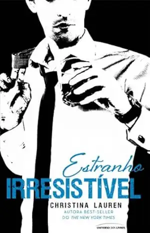 Estranho Irresistível (Cretino Irresistível Livro 2) – Christina Lauren