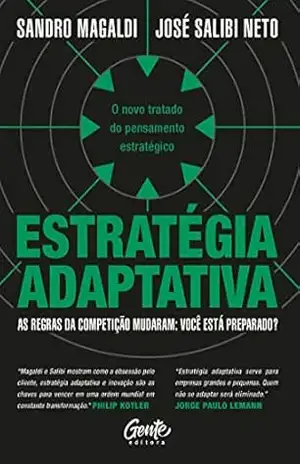 Estratégia adaptativa: O novo tratado do pensamento estratégico – Sandro Magaldi Estratégia adaptativa: O novo tratado do pensamento estratégico – Sandro Magaldi