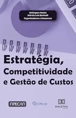 Capa do livro Estratégia, Competitividade e Gestão de Custos - Welington Rocha