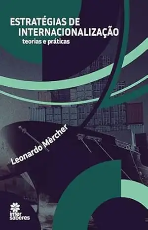Estratégias de internacionalização:: teorias e práticas – Leonardo Mèrcher Estratégias de internacionalização:: teorias e práticas – Leonardo Mèrcher