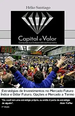 Estratégias de Investimentos no Mercado Futuro (Capital e Valor) – Hélio Santiago