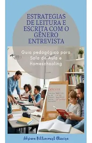 Capa do livro Estratégias de Leitura e Escrita com Gênero Entrevista: Guia Pedagógico Para Sala de Aula e Homeschooling - Adriana  Bittencourt Oliveira
